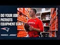 How The Patriots Equipment Staff Gears Up for Gameday | Do Your Job