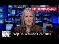 Top U.S. &amp; World Headlines — September 27, 2023