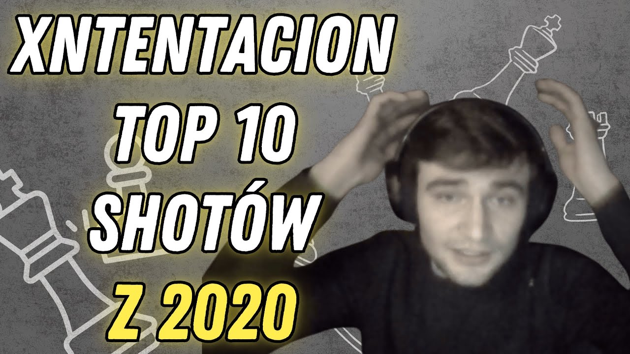 XNTENTACION TOP 10 SHOTÓW 2020 ROKU | K**WA MISSCLICK | STARY KRET