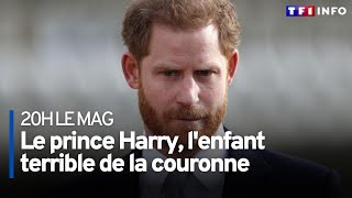 Le prince Harry, l'enfant terrible de la couronne