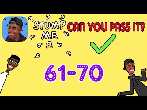 Stump Me 2 Can you pass it? Level 61 62 63 64 65 66 67 68 69 70 Walkthrough Solution