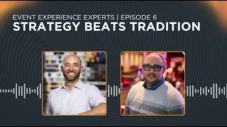 Event Experience Experts - Episode 6 - Strategy Beats Tradition | Exhibitus