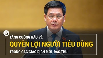 Tăng cường bảo vệ quyền lợi người tiêu dùng trong các giao dịch mới, đặc thù