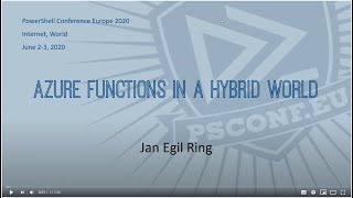 Azure Functions in a hybrid world - Jan Egil Ring - PSCONFEU 2020