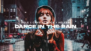 Pule X Crystal Rock X Heleen - Dance In The Rain (Official Audio)