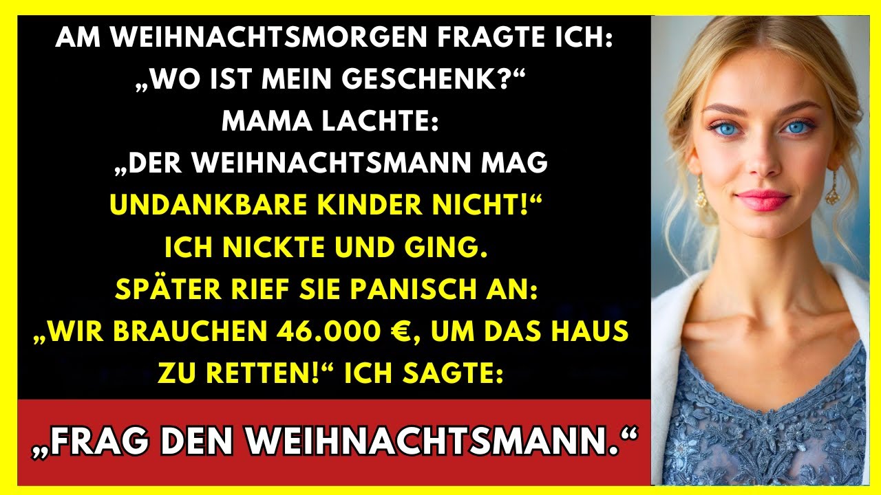 Weihnachten Fragte Ich: „Wo Ist Mein Geschenk?“ Mama Lachte: „Weihnachtsmann Mag Undankbare Nicht“