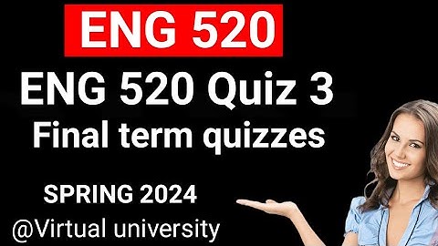 Eng520 quiz 3 fall 2024/Eng520 quiz 3/Eng520 quizzes/Final term Quizzes 2024