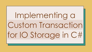 Implementing a Custom Transaction for IO Storage in C#