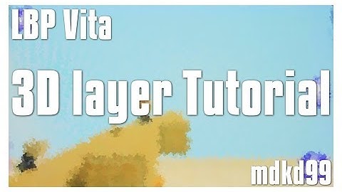[LBP Vita] Make 3D Layers | Tutorial