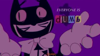 EVERYONE IS DUMB ⭑ ANIMATION MEME