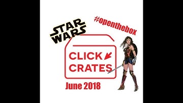 CLICK CRATES Mystery Uboxing Review June 2018 | Starwars | Wonder Woman | Farcry
