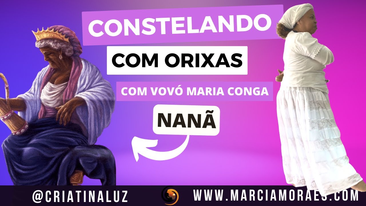 Nanã Constelando com Orixás com Vovó Maria Conga YouTube Nanã Constelando com Orixás com Vovó Maria Conga YouTube