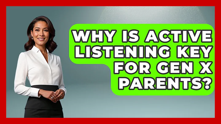 Why Is Active Listening Key For Gen X Parents? - The Gen X Rewind