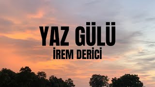 İrem Derici-Yaz Gülü Lyrics(Sözleri) Resimi