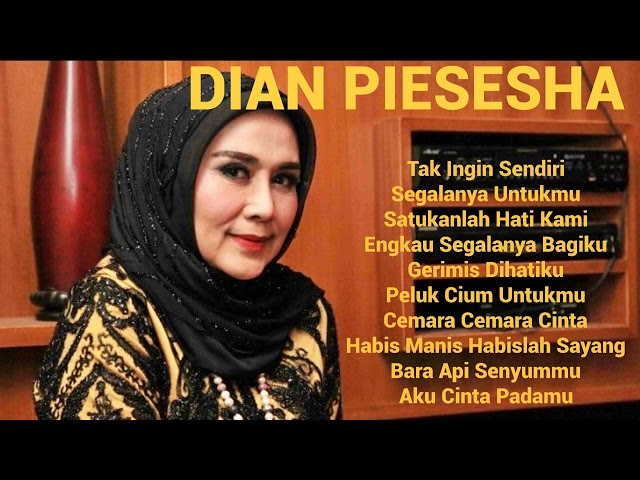 DIAN PIESESHA - TAK INGIN SENDIRI BEST SONG DIAN PIESESHA FULL ALBUM TERBAIK SEGALANYA UNTUKMU class=