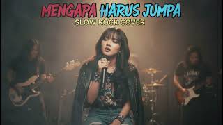 Mengapa Harus Jumpa  Slow Rock Cover