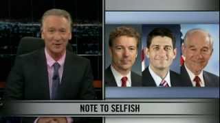 Bill Maher New Rules -  Libertarians are Selfish Pricks