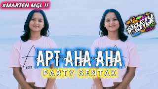 PARTI SENTAK - APT AHA AHA - ( MARTEN MGL ) - DJ REMIX !!!!