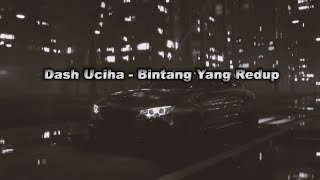 Dash Uciha Bintang Yang Redup Lirik