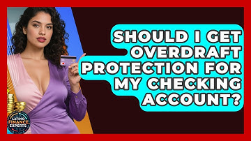 Should I Get Overdraft Protection For My Checking Account? - Latino Finance Experts