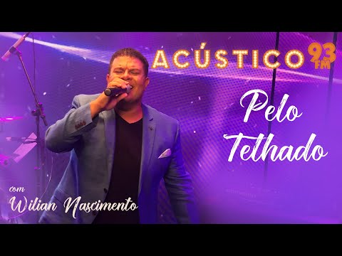 Wilian Nascimento - Pelo Telhado (DNA Divino) - Acústico 93 - AO VIVO - 2021