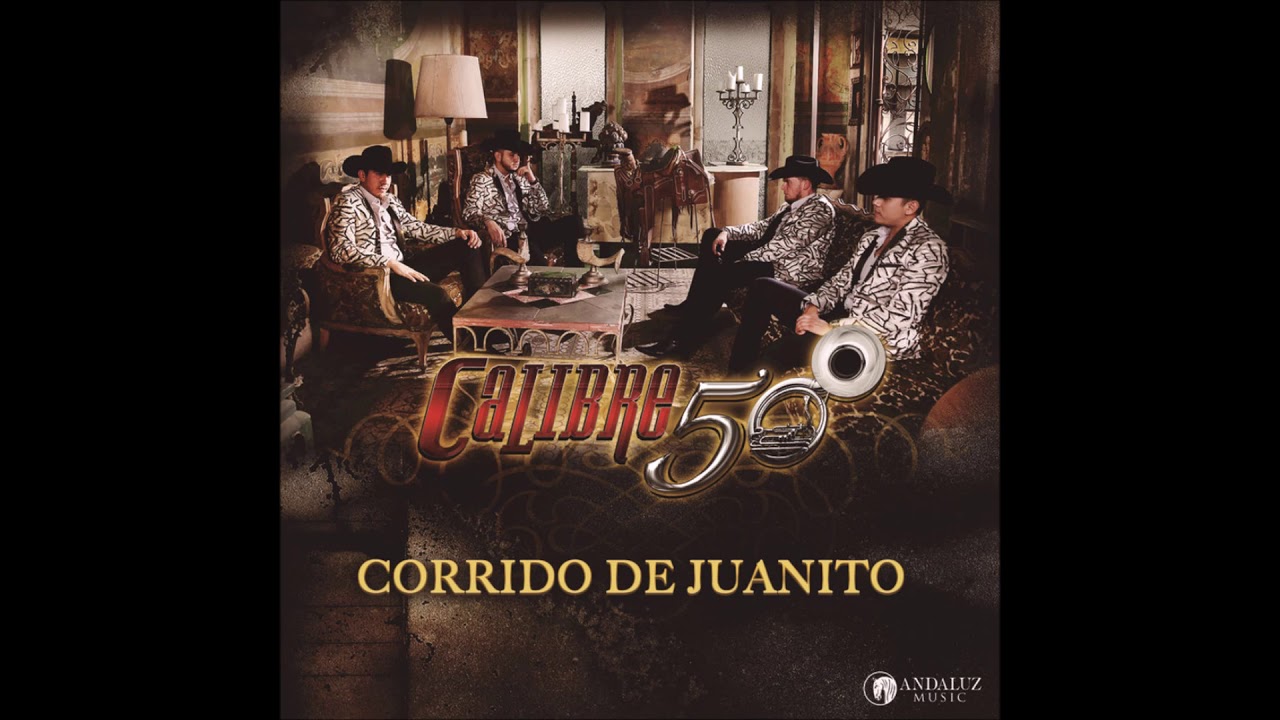 calibre 50 corrido de juanito calibre 50 corrido de juanito