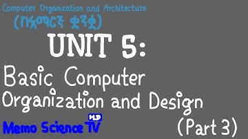 Memo Science TV [HD] - UNIT 5: Basic Computer Organization and Design (PART 3) በአማርኛ ቋንቋ