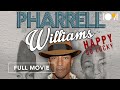 Pharrell Williams: Happy Go Lucky (FULL MOVIE)