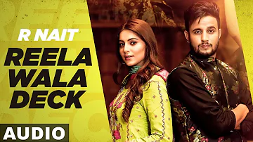 Reela Wala Deck (Full Audio) | R Nait | Ft Labh Heera | Ginni Kapoor | Latest Punjabi Songs 2019