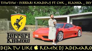 Tiiwtiiw - Ferrari Khadouj Ft Chk_ Blanka _ Sky & Dj Ademaro