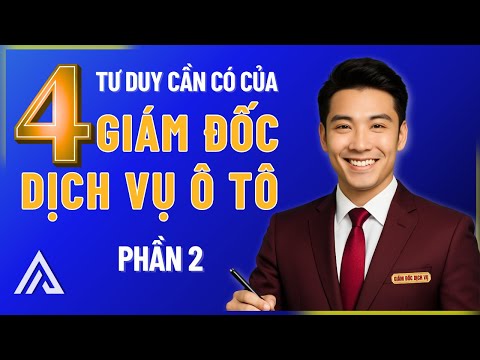 Video TƯ DUY QUẢN LÝ KINH DOANH DỊCH VỤ Ô TÔ - PHẦN 2 Dành... - youtube