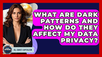 What Are Dark Patterns And How Do They Affect My Data Privacy? - All About Capitalism