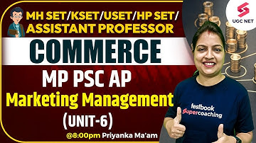 MP PSC Assistant Professor 2023 | MPPSC Revision Unit-6 Marketing Management | Priyanka Ma