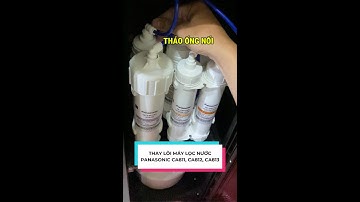 Hướng dẫn thay lõi cho máy lọc nước Panasonic TK-CA81M-VN, TK-CA811K-VN, TK-CA813F-VN