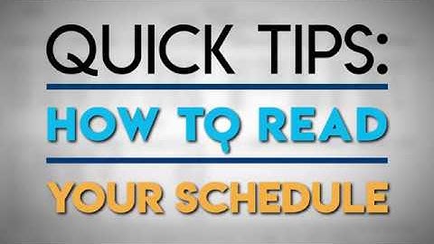 Quick Tips: How to Read Your Schedule
