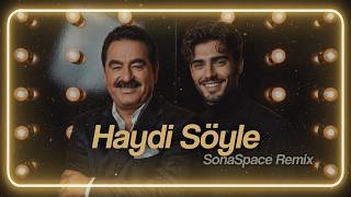 Haydi Söyle (Sonaspace Remix 2026) [İbrahim Tatlıses & Cyrus]