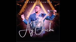 Anthony Santos - Ay Chichi (NUEVO MERENGUE 2023)