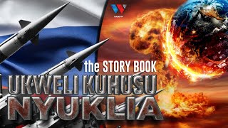 The Story Book: Ukweli Kuhusu NYUKLIA, Dunia iko kwenye Hatari Kubwa