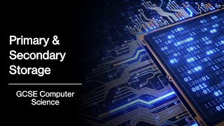 Primary & Secondary Storage - GCSE Computer Science