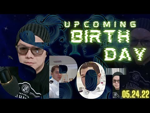UPCOMING BIRTHDAY / 05.24.22 / BIRTHDAY REMIX