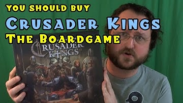 CRUSADER KINGS -- Why You Should Buy a Boardgame (in 5 Minutes)