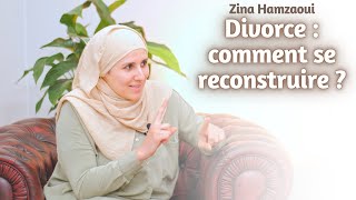 Le divorce : comment se reconstruire ?  Zina Hamzaoui