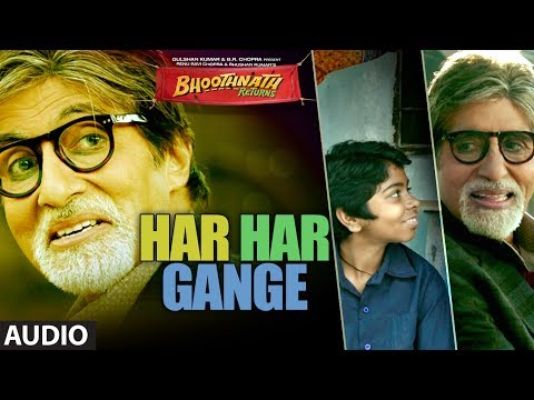 bhoothnath-returns-har-har-gange-full-song-(audio)-|-amitabh-bachchan,-boman-irani,-parth-bhalerao
