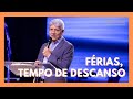 FÉRIAS, TEMPO DE DESCANSO - Hernandes Dias Lopes