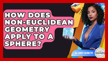 How Does non-Euclidean Geometry Apply To A Sphere? - All About Geometry