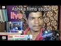 Live ashika films studio