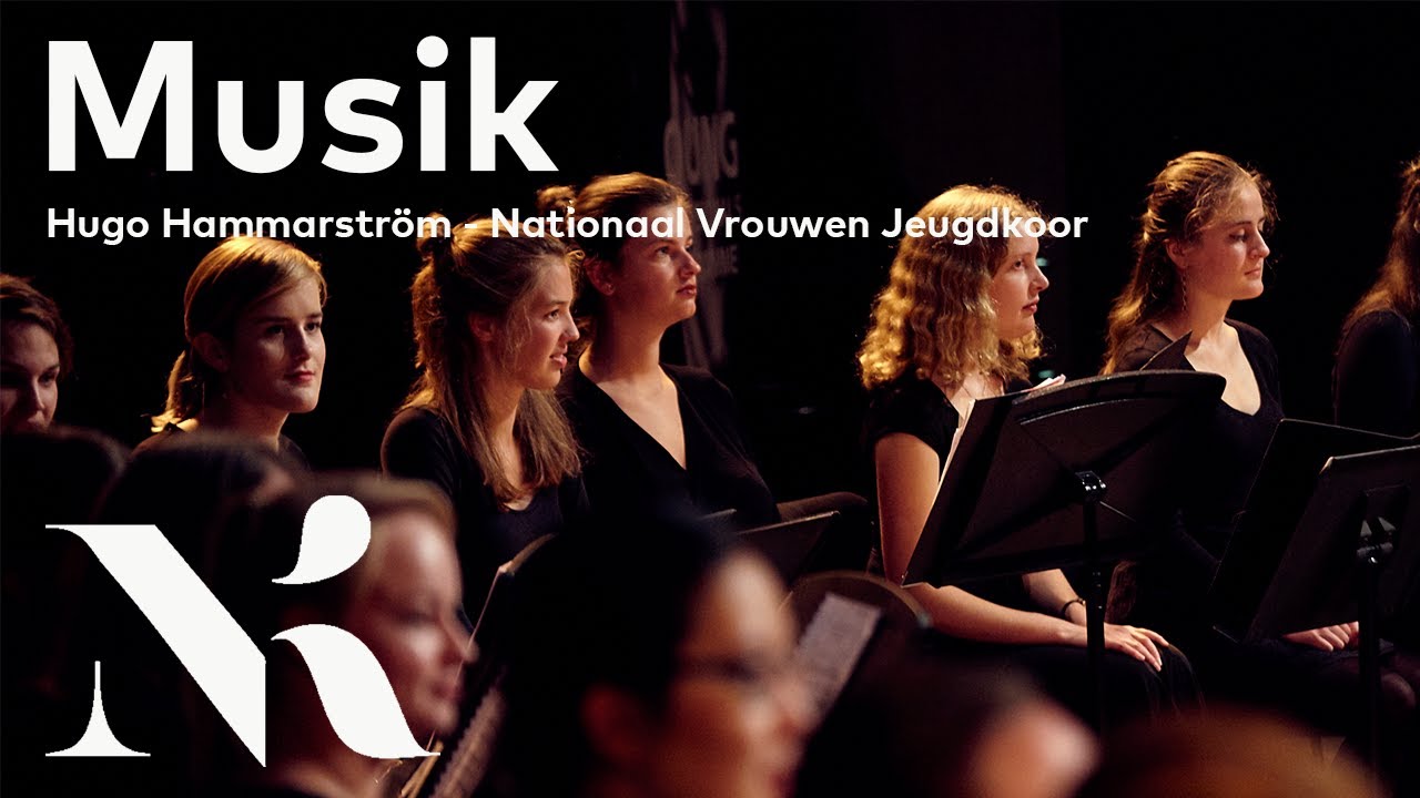 Musik (Hugo Hammarström) - Nationaal Vrouwen Jeugdkoor