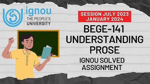 Bege 141 Solved Assignment Understanding Prose July 2023 January 2024  #ignousolvedassignment