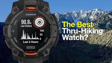 Garmin Instinct 3 Solar - Best Watch for Thru Hiking?