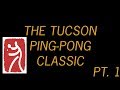 Tucson Ping-Pong Classic Pt. I